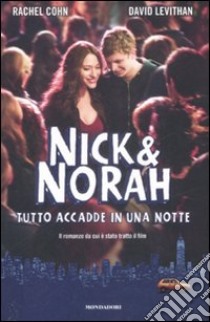 Nick & Nora: tutto accadde in una notte libro di Levithan David - Cohn Rachel