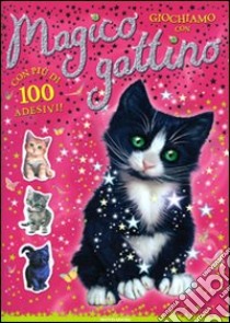 Giochiamo con... Magico gattino. Con adesivi libro di Bentley Sue