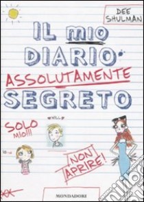 Il mio diario assolutamente segreto libro di Shulman Dee