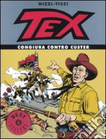 Tex. Congiura contro Custer libro di Nizzi Claudio; Ticci Giovanni