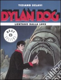 Dylan Dog. Lontano dalla luce libro di Sclavi Tiziano