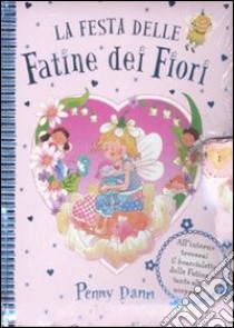 La festa delle fatine dei fiori. Libro pop-up. Con gadget libro di Dann Penny