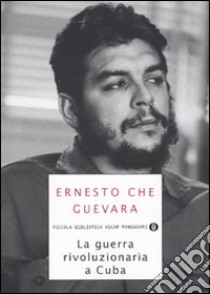La Guerra rivoluzionaria a Cuba libro di Guevara Ernesto Che