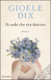 Si vede che era destino libro di Dix Gioele