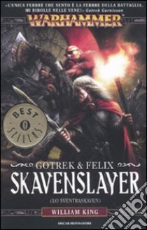 Skavenslayer (Lo Sventraskaven). Gotrek & Felix. Warhammer (2) libro di King William