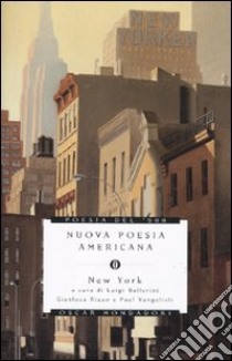 Nuova poesia americana. New York. Testo inglese a fronte libro di Ballerini L. (cur.); Rizzo G. (cur.); Vangelisti P. (cur.)