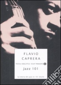 Jazz 101. La storia del jazz in 101 dischi libro di Caprera Flavio