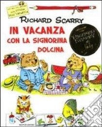 In vacanza con la signorina Dolcina. Ediz. illustrata libro di Scarry Richard