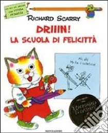 Driiin! La scuola di Felicittà. Ediz. illustrata libro di Scarry Richard