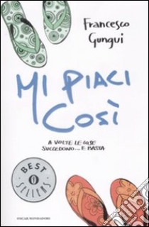 Mi piaci così libro di Gungui Francesco