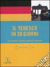 Il tedesco in 30 giorni. Per lavorare, studiare, viaggiare, conoscere. Con CD Audio formato MP3 libro di Beck Angelika G.