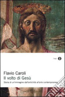 Il volto di Gesù. Ediz. illustrata libro di Caroli Flavio