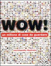 Wow! Un milione di cose da guardare libro