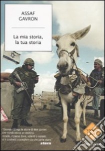 La Mia storia, la tua storia libro di Gavron Assaf