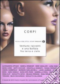 Corpi. Ventuno racconti e una ballata fra terra e cielo libro