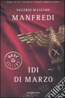 Idi di marzo libro di Manfredi Valerio M.