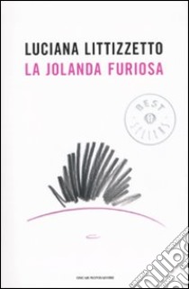 La Jolanda furiosa libro di Littizzetto Luciana