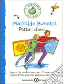 Pattini d'oro libro di Bonetti Mathilde