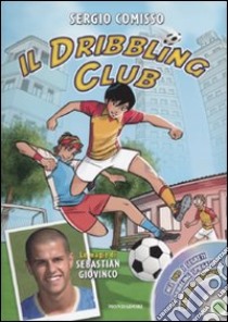 Il dribbling Club. Con DVD libro di Comisso Sergio