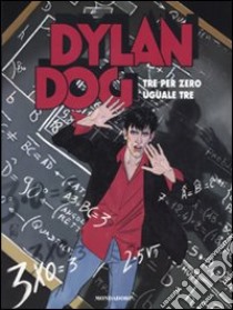 Dylan Dog. Tre per zero uguale a tre libro di Sclavi Tiziano - Brindisi Bruno