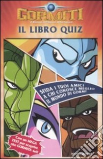 Il Libro quiz. Gormiti libro di Lepera S. (cur.)