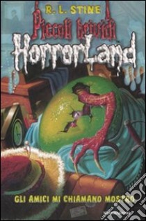 Gli amici mi chiamano mostro. Horrorland. Vol. 7 libro di Stine Robert L.