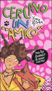 Cercavo un amico... Ma ho trovato il suo cane libro di McCombie Karen