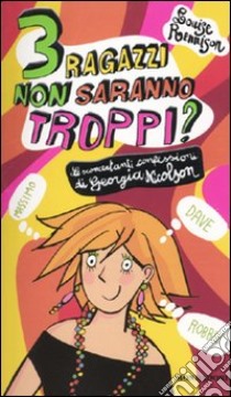 Tre ragazzi non saranno troppi? Le sconcertanti confessioni di Georgia Nicolson libro di Rennison Louise