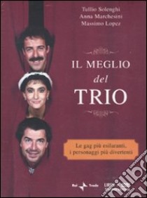 Il meglio del Trio. Con DVD libro di Solenghi Tullio; Marchesini Anna; Lopez Massimo