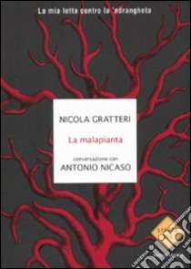 La Malapianta libro di Gratteri Nicola - Nicaso Antonio