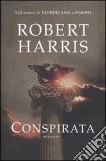 Conspirata libro di Harris Robert