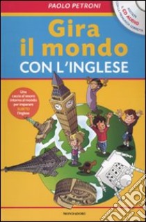 Gira il mondo con l'inglese. Con CD Audio libro di Petroni Paolo