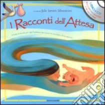 I racconti dell'attesa. Con CD Audio. Ediz. multilingue libro di Severi Silvestrini J. (cur.)