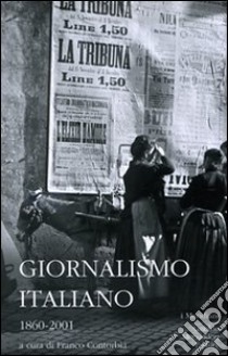 Giornalismo italiano. 1860-2001 libro di Contorbia F. (cur.)