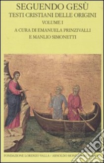 Seguendo Gesù. Testi cristiani delle origini. Vol. 1 libro di Prinzivalli E. (cur.); Simonetti M. (cur.)