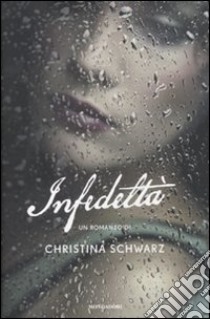 Infedeltà libro di Schwarz Christina