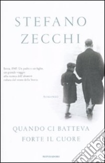 Quando ci batteva forte il cuore libro di Zecchi Stefano