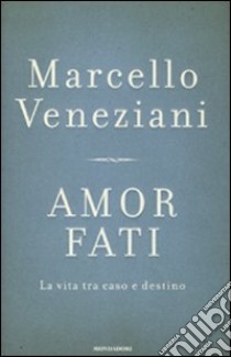 Amor fati. La vita tra caso e destino libro di Veneziani Marcello