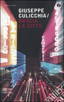 Brucia la città libro di Culicchia Giuseppe