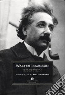 Einstein. La sua vita, il suo universo libro di Isaacson Walter