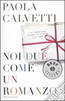 Noi due come un romanzo libro di Calvetti Paola