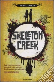 Skeleton creek libro di Carman Patrick