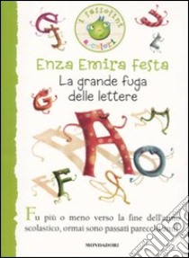 La grande fuga delle lettere. Ediz. illustrata libro di Festa Enza Emira