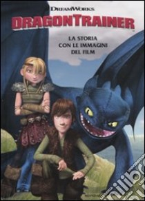 Dragon Trainer. La storia con le immagini del film libro