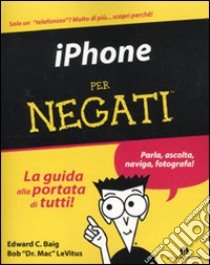 IPhone per negati libro di Baig Edward C. - Levitus Bob