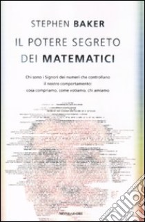 Il potere segreto dei matematici libro di Baker Stephen