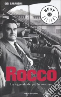 Nereo Rocco. La leggenda del paròn continua libro di Garanzini Gigi