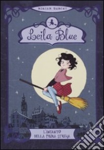 L'incanto della prima strega. Leila blue (1) libro di Dubini Miriam