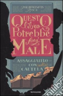 Questo libro potrebbe farvi male libro di Pseudonymus Bosch