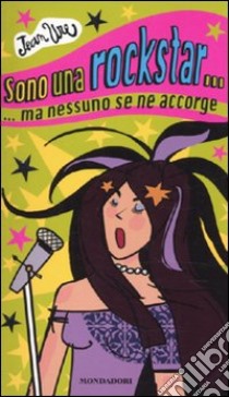 Sono una rockstar... Ma nessuno se ne accorge libro di Ure Jean